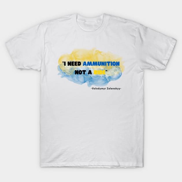 I need ammunition not a ride T-Shirt by Holly ship